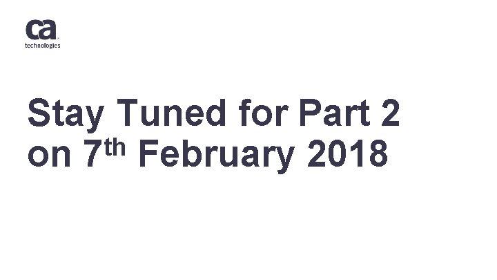 Stay Tuned for Part 2 th on 7 February 2018 