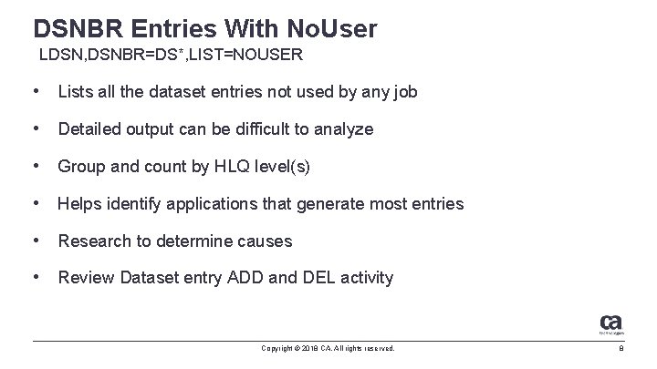 DSNBR Entries With No. User LDSN, DSNBR=DS*, LIST=NOUSER • Lists all the dataset entries