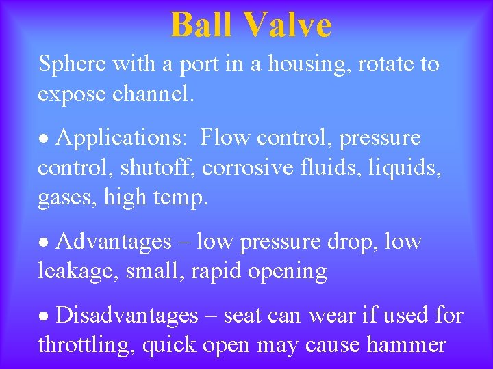 Ball Valve Sphere with a port in a housing, rotate to expose channel. ·