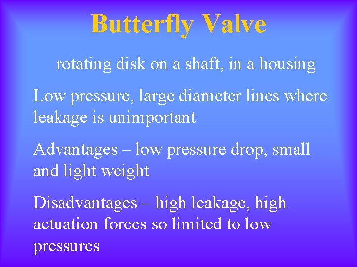 Butterfly Valve rotating disk on a shaft, in a housing Low pressure, large diameter