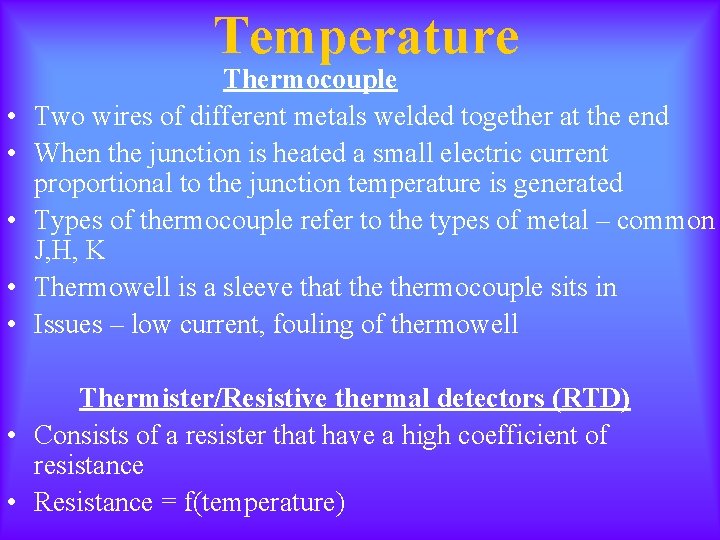 Temperature • • • Thermocouple Two wires of different metals welded together at the