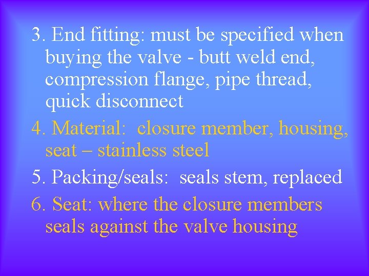 3. End fitting: must be specified when buying the valve - butt weld end,