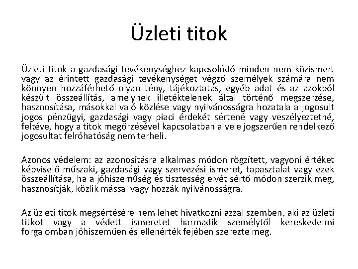 Üzleti titok a gazdasági tevékenységhez kapcsolódó minden nem közismert vagy az érintett gazdasági tevékenységet