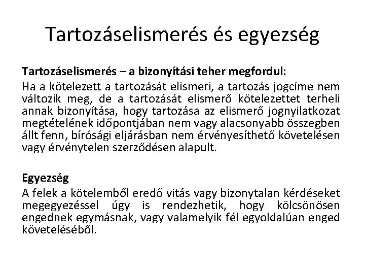 Tartozáselismerés és egyezség Tartozáselismerés – a bizonyítási teher megfordul: Ha a kötelezett a tartozását Tartozáselismerés és egyezség Tartozáselismerés – a bizonyítási teher megfordul: Ha a kötelezett a tartozását