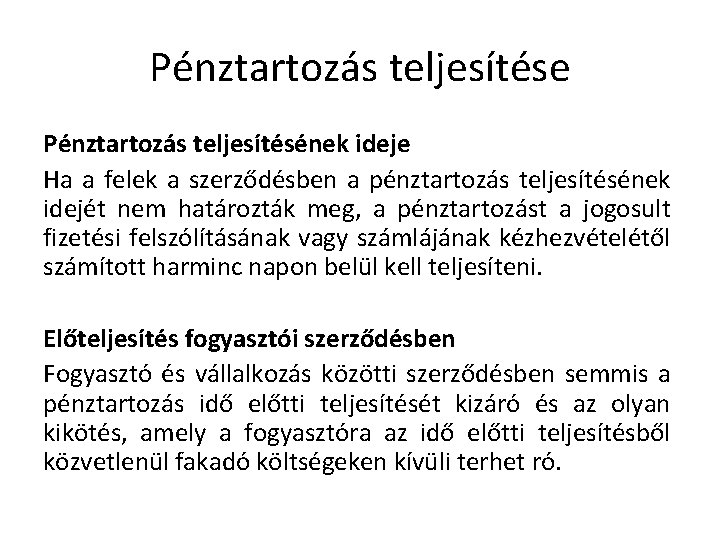 Pénztartozás teljesítése Pénztartozás teljesítésének ideje Ha a felek a szerződésben a pénztartozás teljesítésének idejét