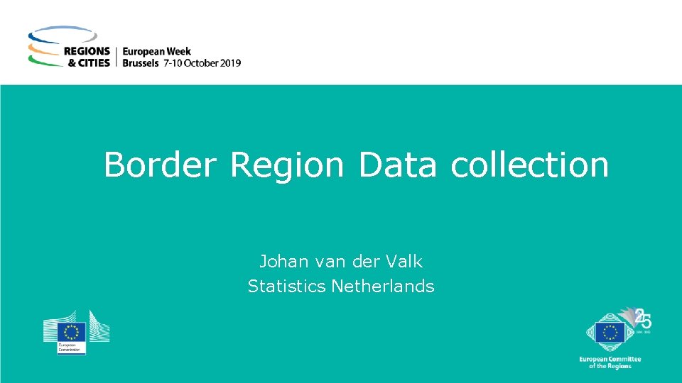 Border Region Data collection Johan van der Valk Statistics Netherlands 