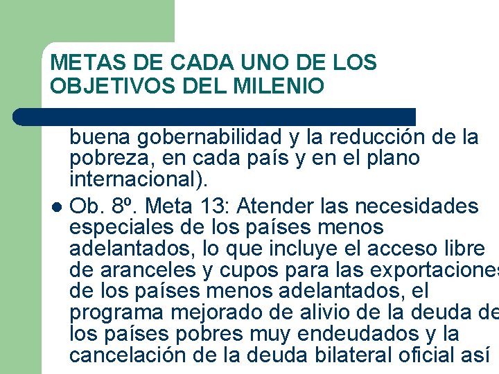 METAS DE CADA UNO DE LOS OBJETIVOS DEL MILENIO buena gobernabilidad y la reducción