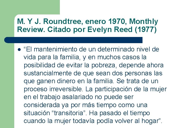 M. Y J. Roundtree, enero 1970, Monthly Review. Citado por Evelyn Reed (1977) l