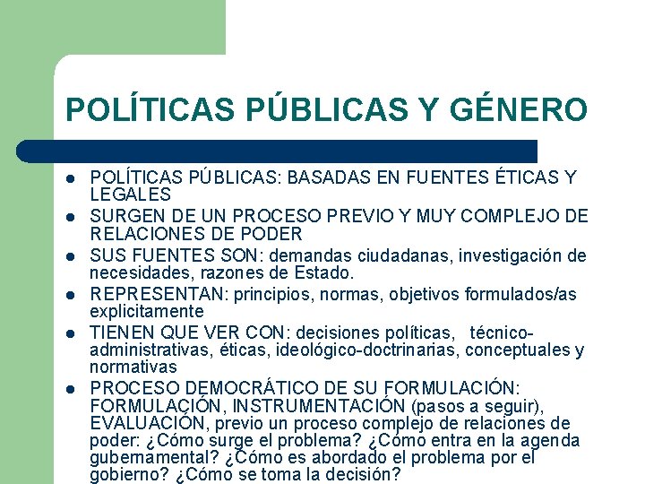 POLÍTICAS PÚBLICAS Y GÉNERO l l l POLÍTICAS PÚBLICAS: BASADAS EN FUENTES ÉTICAS Y