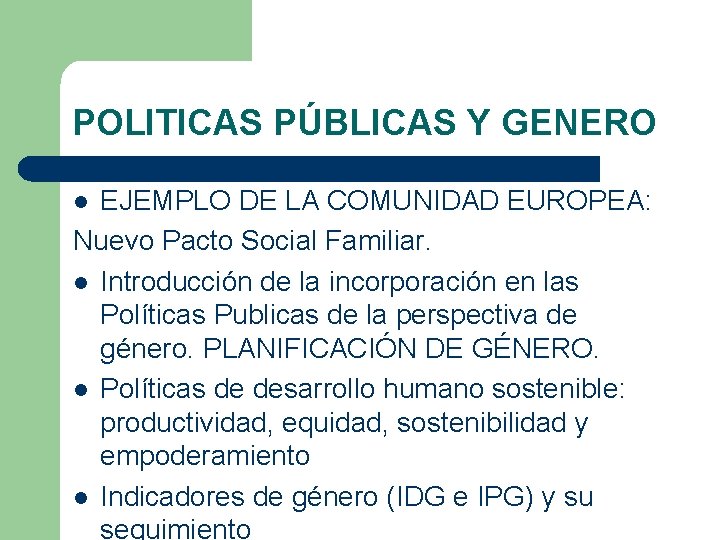 POLITICAS PÚBLICAS Y GENERO EJEMPLO DE LA COMUNIDAD EUROPEA: Nuevo Pacto Social Familiar. l