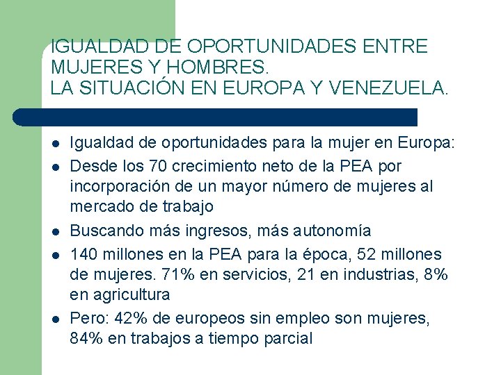 IGUALDAD DE OPORTUNIDADES ENTRE MUJERES Y HOMBRES. LA SITUACIÓN EN EUROPA Y VENEZUELA. l