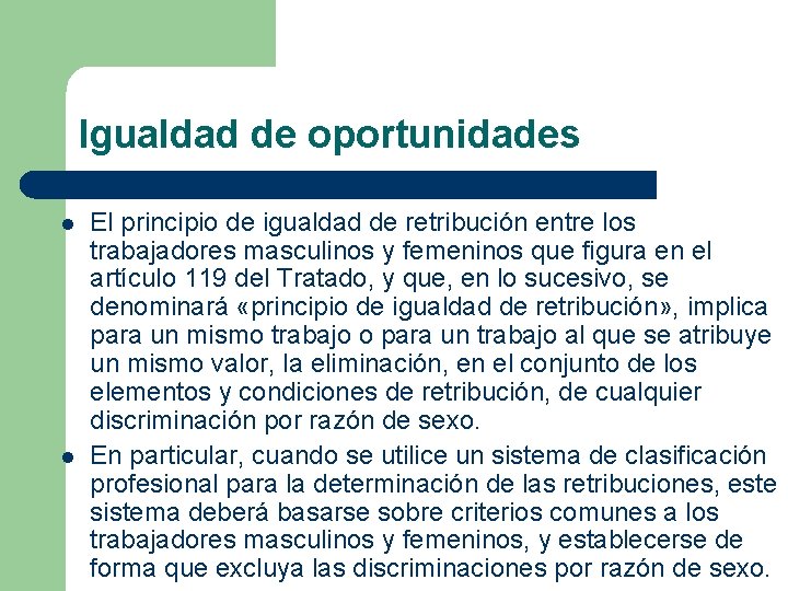 Igualdad de oportunidades l l El principio de igualdad de retribución entre los trabajadores