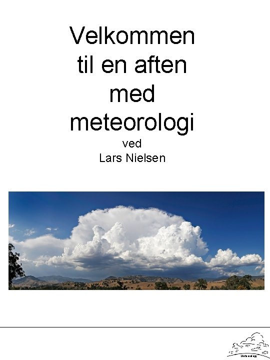 Velkommen til en aften med meteorologi ved Lars Nielsen Meteorology 
