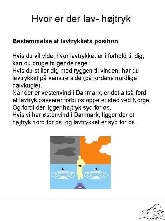 Hvor er der lav- højtryk Bestemmelse af lavtrykkets position Hvis du vil vide, hvor