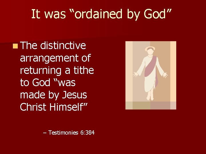 It was “ordained by God” n The distinctive arrangement of returning a tithe to