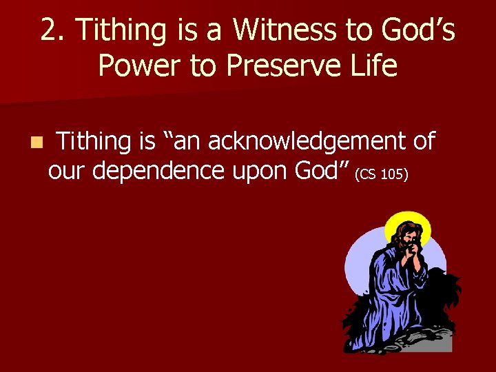 2. Tithing is a Witness to God’s Power to Preserve Life n Tithing is