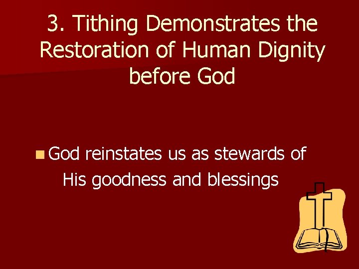 3. Tithing Demonstrates the Restoration of Human Dignity before God n God reinstates us