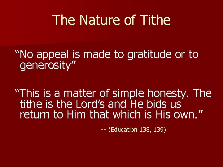 The Nature of Tithe “No appeal is made to gratitude or to generosity” “This