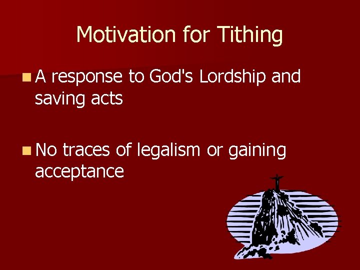 Motivation for Tithing n. A response to God's Lordship and saving acts n No