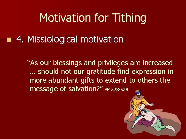 Motivation for Tithing n 4. Missiological motivation “As our blessings and privileges are increased