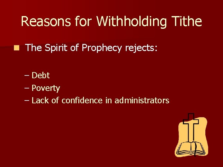 Reasons for Withholding Tithe n The Spirit of Prophecy rejects: – Debt – Poverty