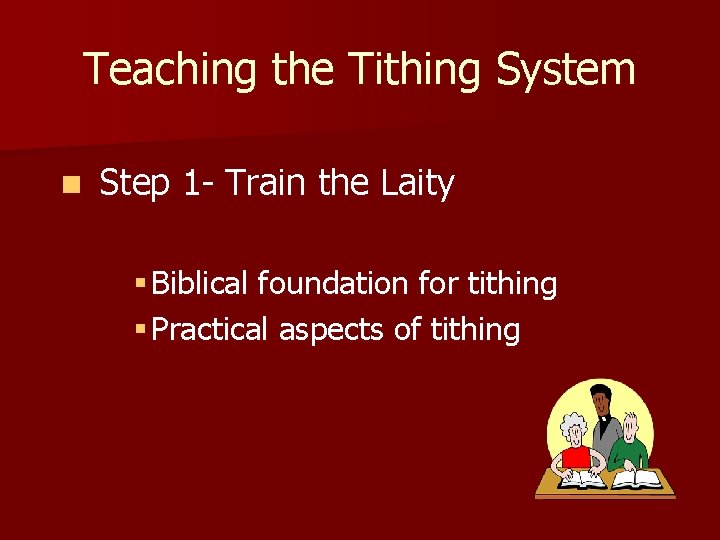 Teaching the Tithing System n Step 1 - Train the Laity § Biblical foundation