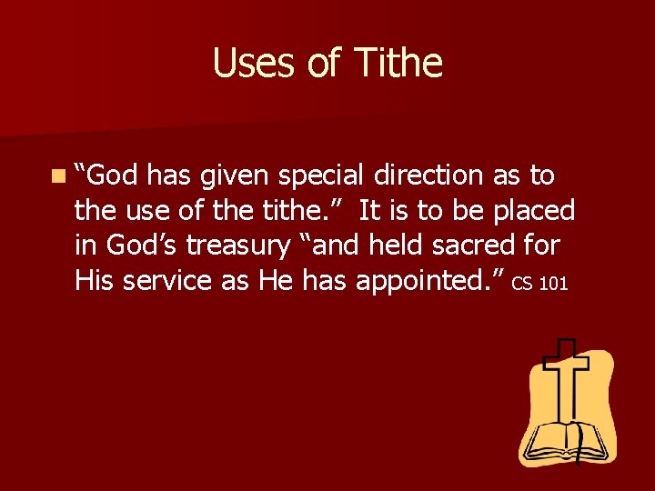 Uses of Tithe n “God has given special direction as to the use of