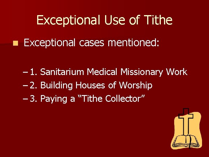 Exceptional Use of Tithe n Exceptional cases mentioned: – 1. Sanitarium Medical Missionary Work