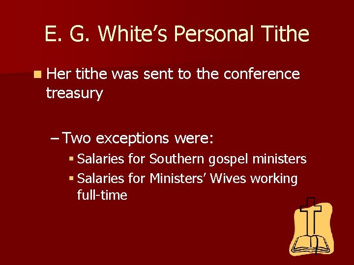 E. G. White’s Personal Tithe n Her tithe was sent to the conference treasury