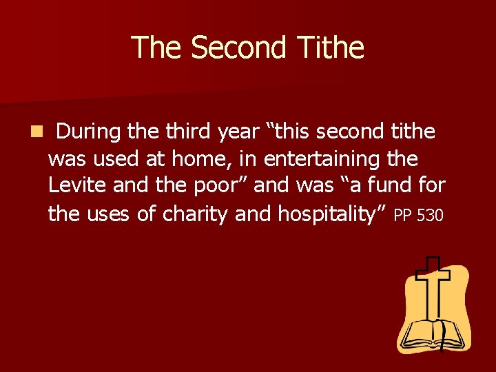 The Second Tithe n During the third year “this second tithe was used at