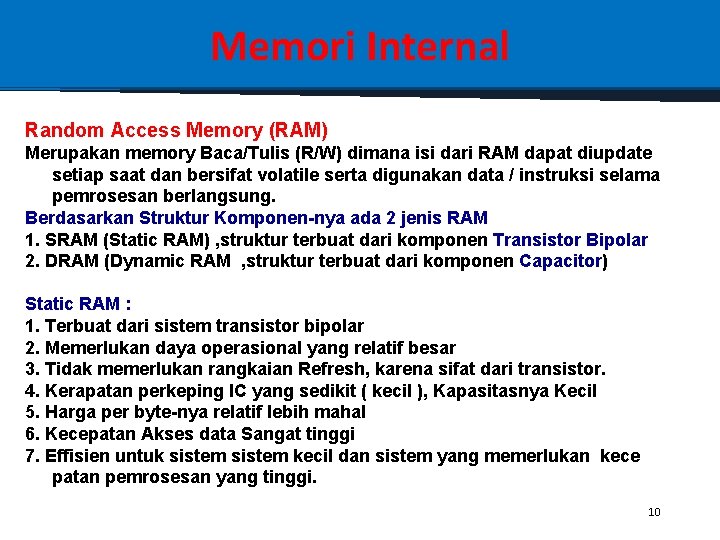 Memori Internal Random Access Memory (RAM) Merupakan memory Baca/Tulis (R/W) dimana isi dari RAM