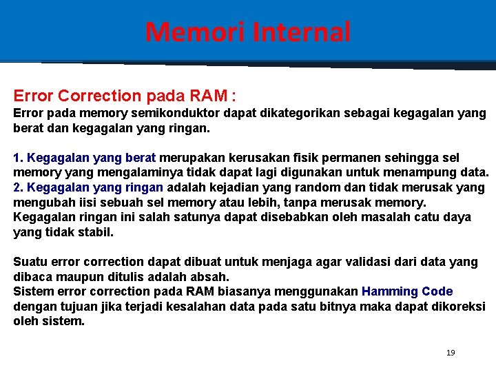Memori Internal Error Correction pada RAM : Error pada memory semikonduktor dapat dikategorikan sebagai