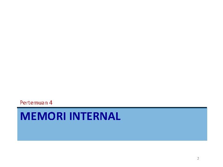 Pertemuan 4 MEMORI INTERNAL 2 