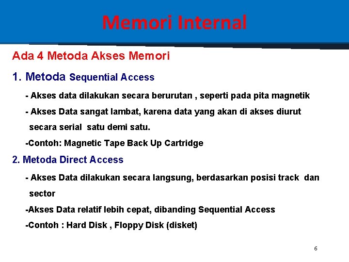 Memori Internal Ada 4 Metoda Akses Memori 1. Metoda Sequential Access - Akses data