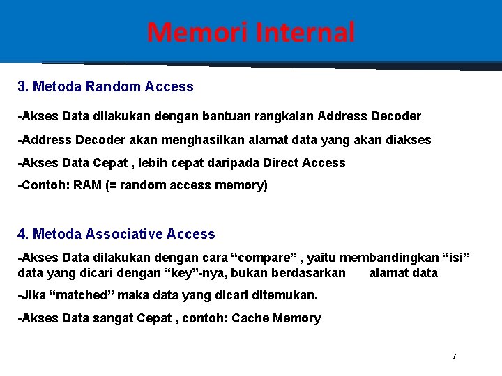 Memori Internal 3. Metoda Random Access -Akses Data dilakukan dengan bantuan rangkaian Address Decoder