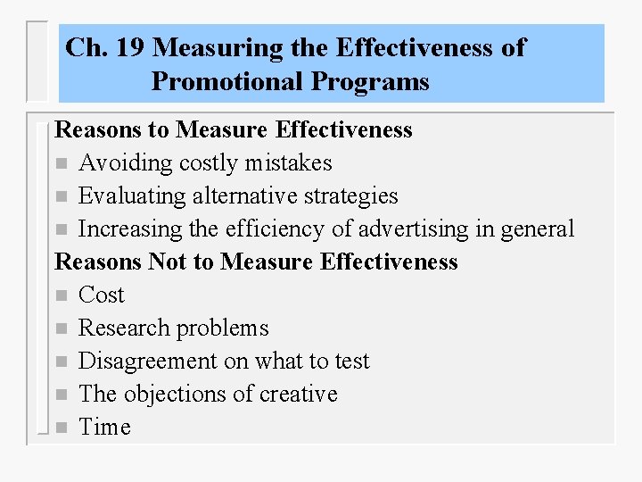 Ch. 19 Measuring the Effectiveness of Promotional Programs Reasons to Measure Effectiveness n Avoiding