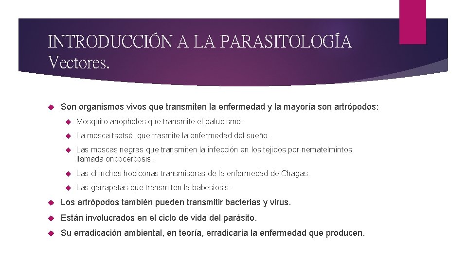 INTRODUCCIÓN A LA PARASITOLOGÍA Vectores. Son organismos vivos que transmiten la enfermedad y la