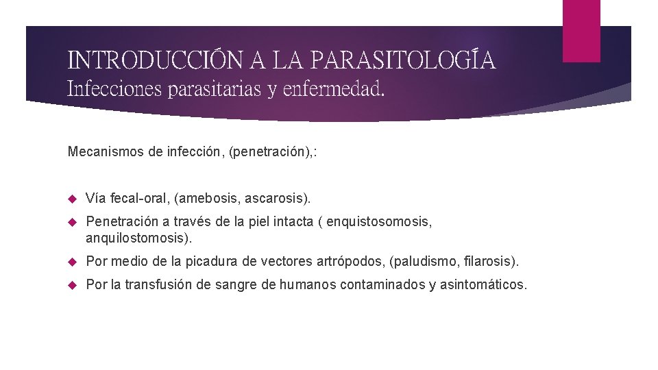 INTRODUCCIÓN A LA PARASITOLOGÍA Infecciones parasitarias y enfermedad. Mecanismos de infección, (penetración), : Vía