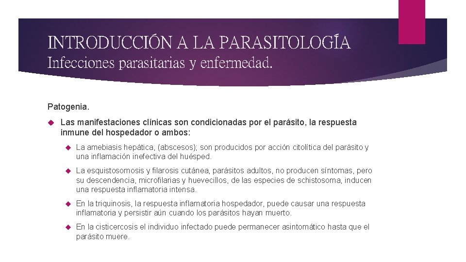 INTRODUCCIÓN A LA PARASITOLOGÍA Infecciones parasitarias y enfermedad. Patogenia. Las manifestaciones clínicas son condicionadas
