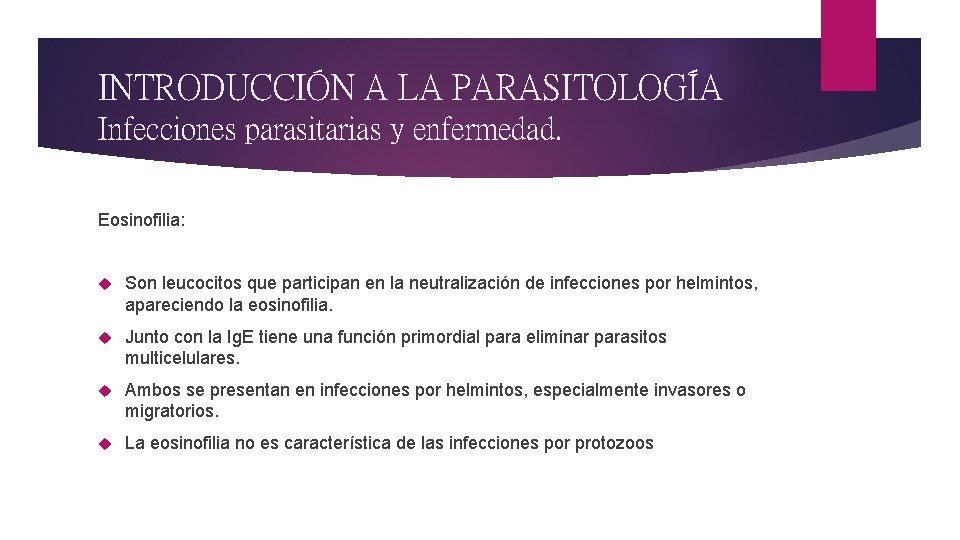 INTRODUCCIÓN A LA PARASITOLOGÍA Infecciones parasitarias y enfermedad. Eosinofilia: Son leucocitos que participan en