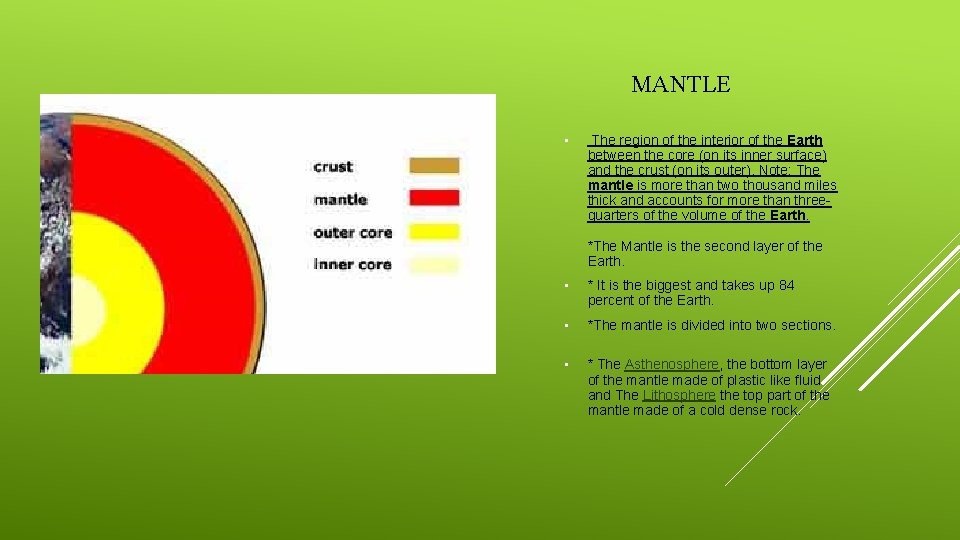 MANTLE • The region of the interior of the Earth between the core (on