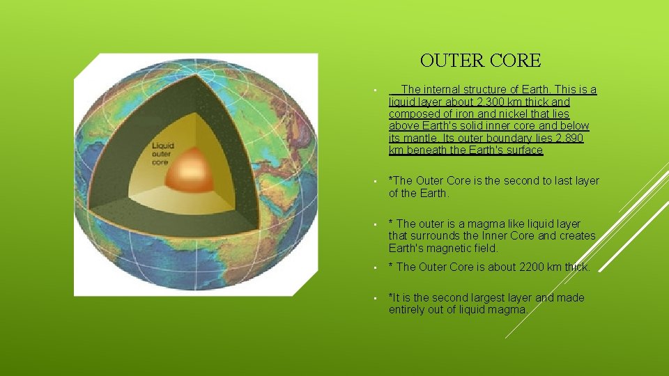 OUTER CORE • The internal structure of Earth. This is a liquid layer about