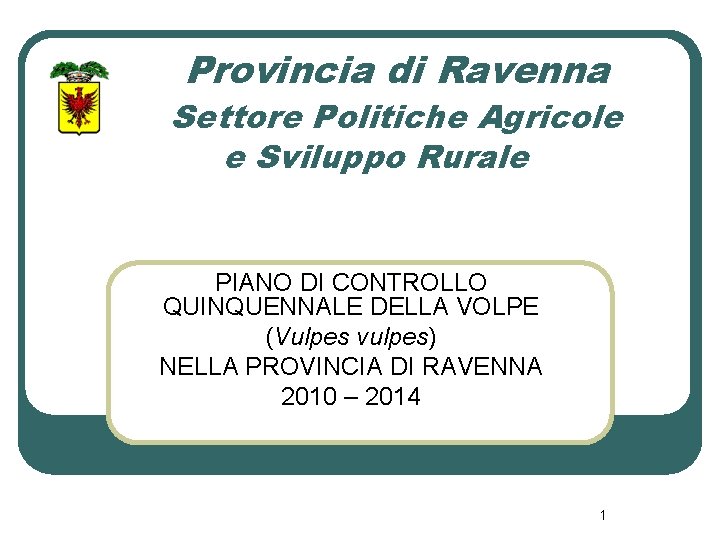 Provincia di Ravenna Settore Politiche Agricole e Sviluppo Rurale PIANO DI CONTROLLO QUINQUENNALE DELLA