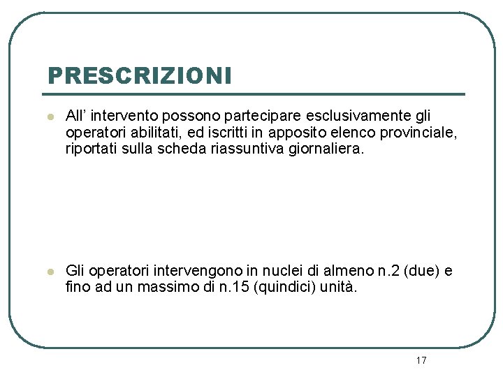 PRESCRIZIONI l All’ intervento possono partecipare esclusivamente gli operatori abilitati, ed iscritti in apposito