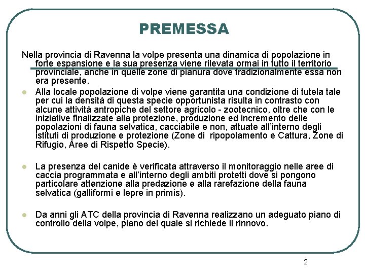 PREMESSA Nella provincia di Ravenna la volpe presenta una dinamica di popolazione in forte