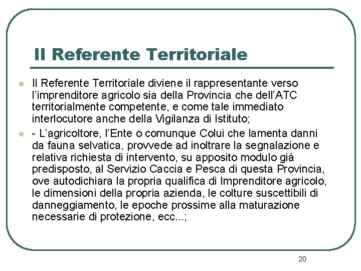 Il Referente Territoriale l l Il Referente Territoriale diviene il rappresentante verso l’imprenditore agricolo