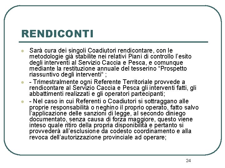 RENDICONTI l l l Sarà cura dei singoli Coadiutori rendicontare, con le metodologie già