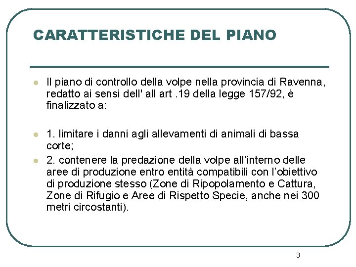 CARATTERISTICHE DEL PIANO l Il piano di controllo della volpe nella provincia di Ravenna,