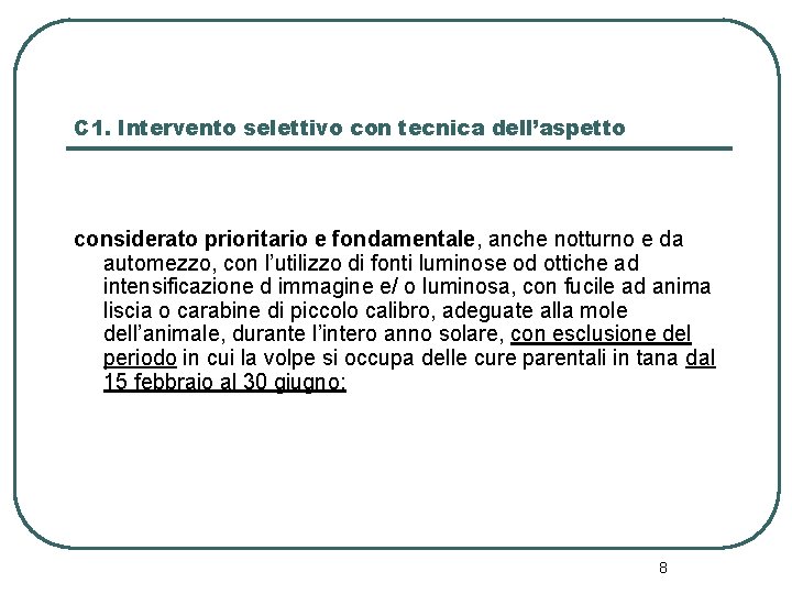 C 1. Intervento selettivo con tecnica dell’aspetto considerato prioritario e fondamentale, anche notturno e