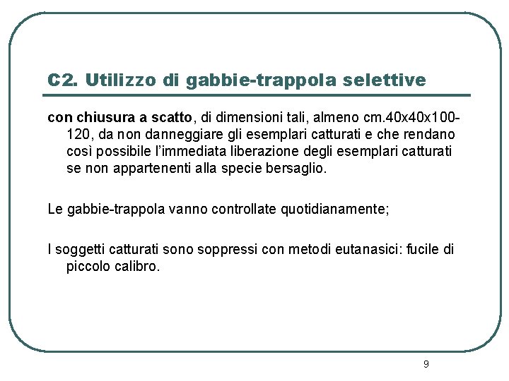 C 2. Utilizzo di gabbie-trappola selettive con chiusura a scatto, di dimensioni tali, almeno